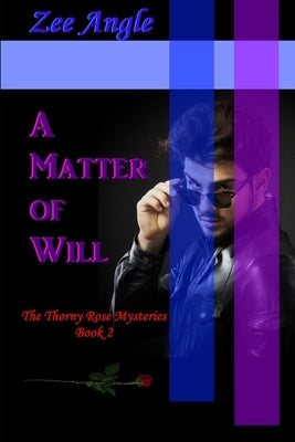 A Matter of Will: The Thorny Rose Mysteries, Book 2 by Angle, Zee