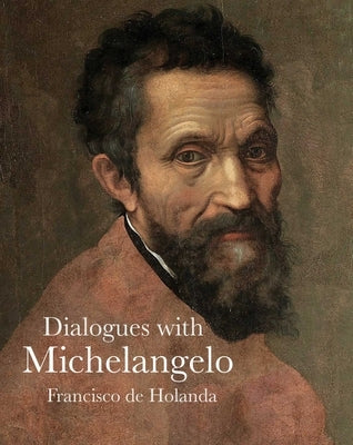 Dialogues with Michelangelo by Holanda, Francisco