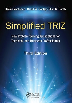 Simplified Triz: New Problem Solving Applications for Technical and Business Professionals, 3rd Edition by Rantanen, Kalevi