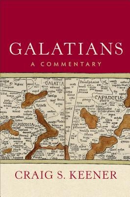 Galatians: A Commentary by Keener, Craig S.
