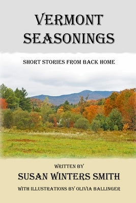 Vermont Seasonings: Short Stories from Back Home by Ballinger, Olivia