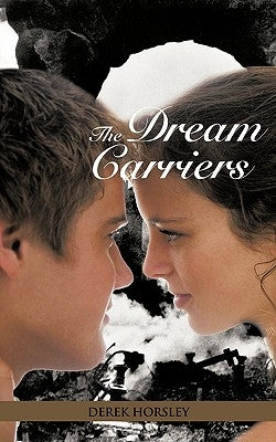The Dream Carriers by Horsley, Derek
