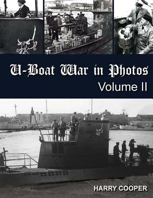 U-Boat War in Photos (Vol. II) by Cooper, Harry
