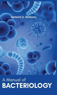 A Manual of BACTERIOLOGY by U, Herbert Williams