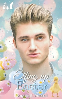 Elfing Up Easter: (Elves After Dawn Book 2) by Russell, Sophie E.