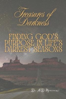 Treasures of Darkness: FindingGod's Purpose in ice's Darkest Seasons by Monceaux, Alex Drew