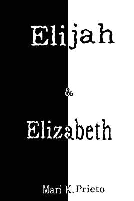 Elijah & Elizabeth by Prieto, Mari K.