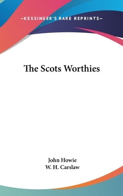 The Scots Worthies by Howie, John