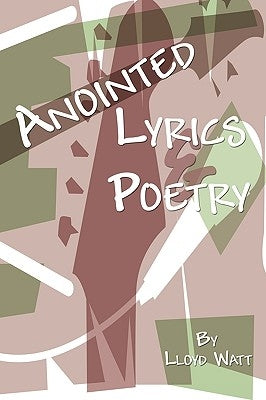 Anointed Lyrics and Poetry by Watt, Lloyd