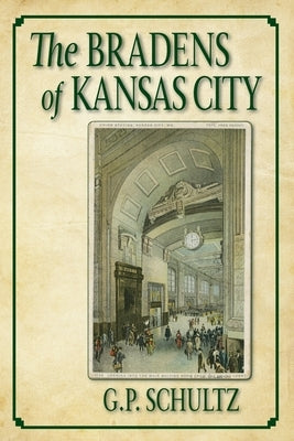 The Bradens of Kansas City by Schultz, G. P.