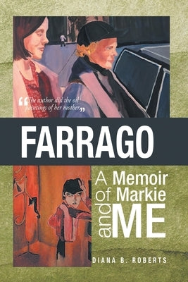 Farrago: A Memoir of Markie and Me: A Memoir of Markie and Me by Diana B Roberts