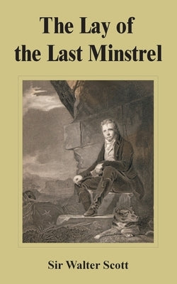 The Lay of the Last Minstrel by Scott, Walter
