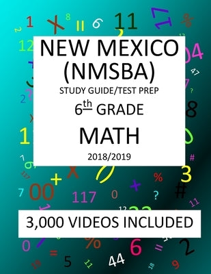 6th Grade NEW MEXICO NMSBA, 2019 MATH, Test Prep: : 6th Grade NEW MEXICO STANDARDS BASED ASSESSMENT TEST 2019 MATH Test Prep/Study Guide by Shannon, Mark