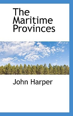 The Maritime Provinces by Harper, John