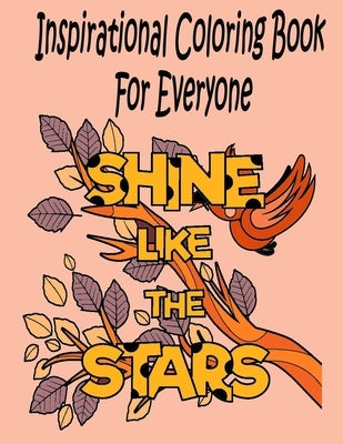 Inspirational Coloring Book For Everyone: A Motivational Coloring Book by Watts, Johan