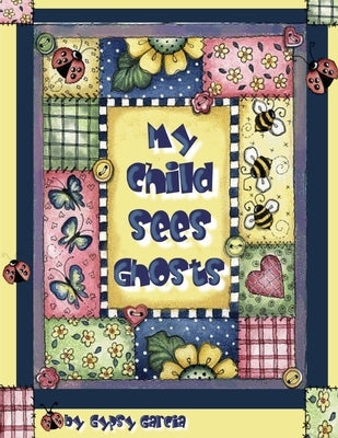 My Child Sees Ghosts by Garcia, Gypsy