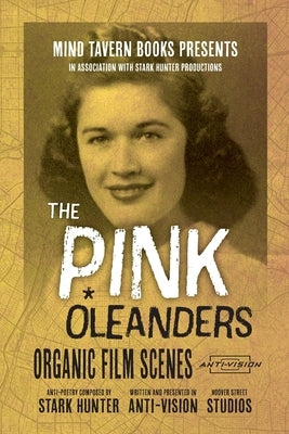 The Pink Oleanders: Organic Film Scenes by Hunter, Stark