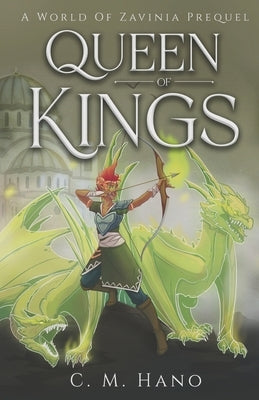 Queen Of Kings: A World Of Zavinia Prequel by Hano, C. M.