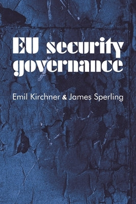 EU Security Governance by Kirchner, Emil