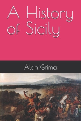 A History of Sicily by Grima, Alan