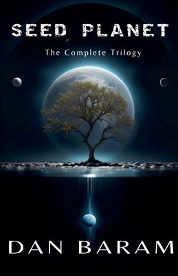 Seed Planet Trilogy by Baram, Dan
