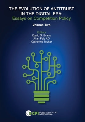 THE EVOLUTION OF ANTITRUST IN THE DIGITAL ERA - Vol. Two by Evans, David S.