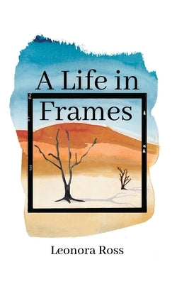 A Life in Frames by Ross, Leonora