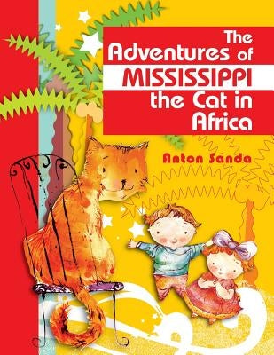 The Adventures of Mississippi the Cat in Africa by Sanda, Anton