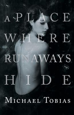 A Place Where Runaways Hide by Tobias, Michael