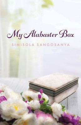 My Alabaster Box by Sangosanya, Simisola