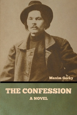 The Confession by Gorky, Maxim