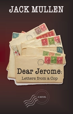 Dear Jerome: Letters from a Cop by Mullen, Jack