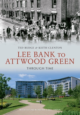 Lee Bank to Attwood Green Through Time by Rudge, Ted
