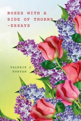 Roses with a Side of Thorns by Runyan, Valerie J.