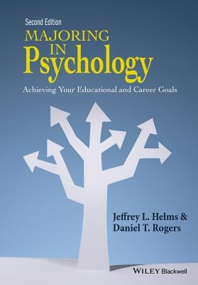 Majoring in Psychology: Achieving Your Educational and Career Goals by Helms, Jeffrey L.