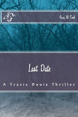 Last Date: A Travis Bowie Thriller by Cook, Gary W.