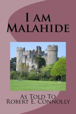 I am Malahide by Connolly, Robert E.