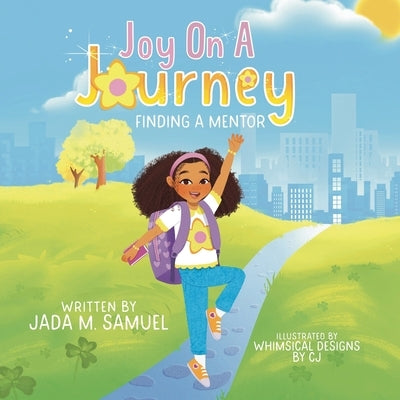 Joy On A Journey: Finding A Mentor by Samuel, Jada M.