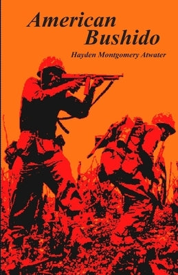 American Bushido by Atwater, Hayden Montgomery