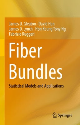 Fiber Bundles: Statistical Models and Applications by Gleaton, James U.