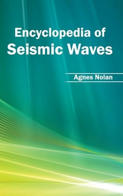 Encyclopedia of Seismic Waves by Nolan, Agnes