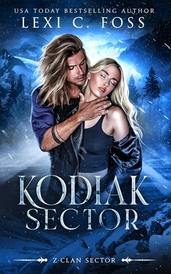 Kodiak Sector: A Standalone Shifter Romance by Foss, Lexi C.
