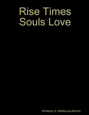 Rise Times Souls Love by McKenzie-Klemm, Kimberly a.