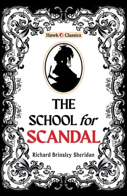 The School For Scandal by Sheridan, Richard Brinsley