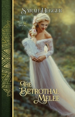 The Betrothal Melee by Hegger, Sarah