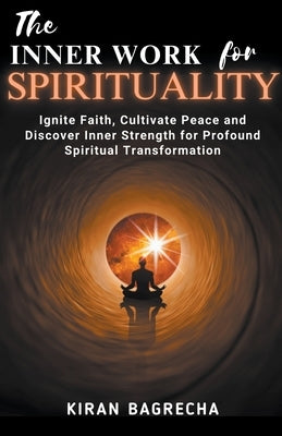 The Inner Work For Spirituality by Bagrecha, Kiran