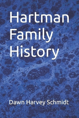 Hartman Family History by Harvey Schmidt, Dawn