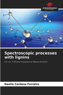 Spectroscopic processes with lignins by Cardoso Ferreira, Danilo
