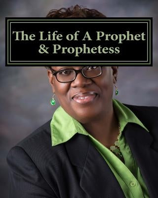 The Life of A Prophet & Prophetess: Inside the Realm of Prophecy by Winbush, Diane M.