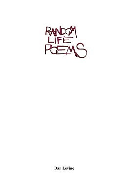 Random Life Poems by Levine, Dan